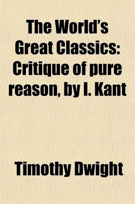 Book cover for The World's Great Classics (Volume 19); Critique of Pure Reason, by I. Kant