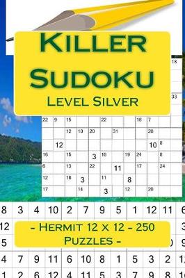 Book cover for Killer Sudoku - Hermit 12 X 12 -250 Puzzles - Level Silver