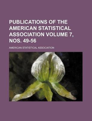 Book cover for Publications of the American Statistical Association Volume 7, Nos. 49-56