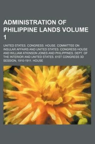 Cover of Administration of Philippine Lands Volume 1