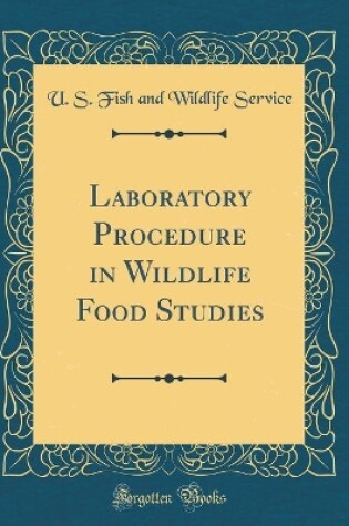 Cover of Laboratory Procedure in Wildlife Food Studies (Classic Reprint)