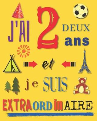 Book cover for J'ai 2 deux ans et je suis extraordinaire