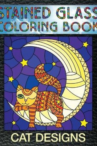 Cover of Cat Designs Stained Glass Coloring Book