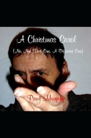 Cover of A Christmas Carol (No, Not That One, A Different One)