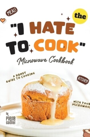 Cover of The "I Hate to Cook" Microwave Cookbook