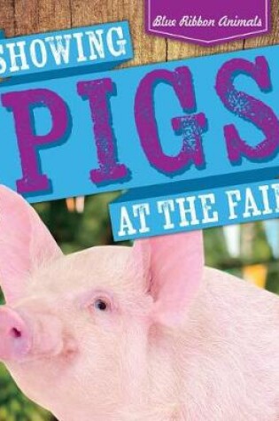 Cover of Showing Pigs at the Fair