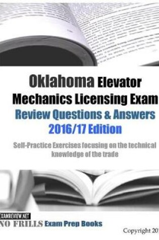 Cover of Oklahoma Elevator Mechanics Licensing Exam Review Questions & Answers 2016/17 Edition