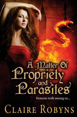 A Matter of Propriety and Parasites by Claire Robyns