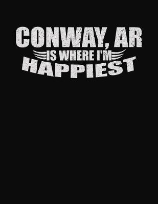 Book cover for Conway AR is Where I'm Happiest