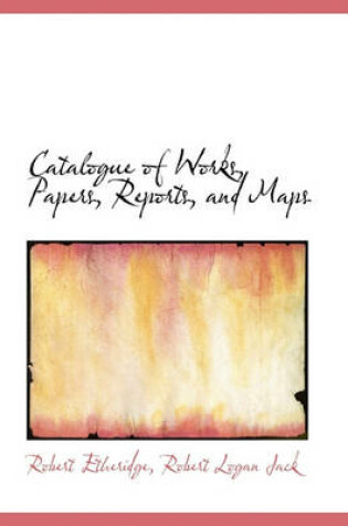 Cover of Catalogue of Works, Papers, Reports, and Maps