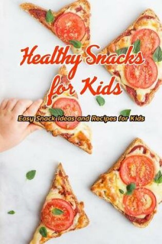 Cover of Healthy Snacks for Kids