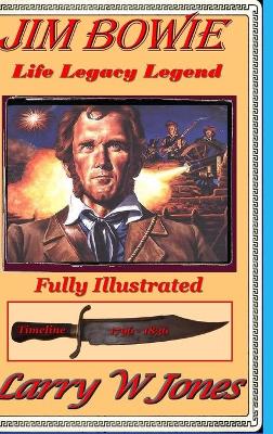 Book cover for Jim Bowie - Life Legacy Legend