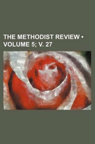 Cover of The Methodist Review (Volume 5; V. 27)