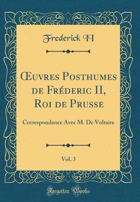 Book cover for Oeuvres Posthumes de Frederic II, Roi de Prusse, Vol. 3