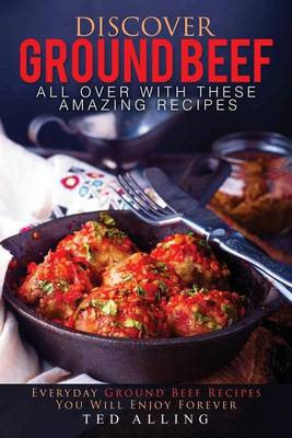 Book cover for Discover Ground Beef All Over with These Amazing Recipes
