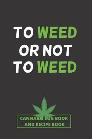 Cover of To Weed or Not to Weed