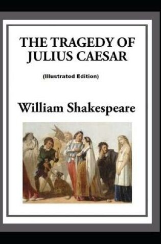 Cover of Julius Caesar By William Shakespeare (Illustrated Edition)
