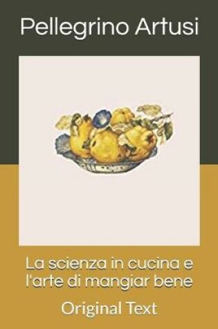 Cover of La scienza in cucina e l'arte di mangiar bene