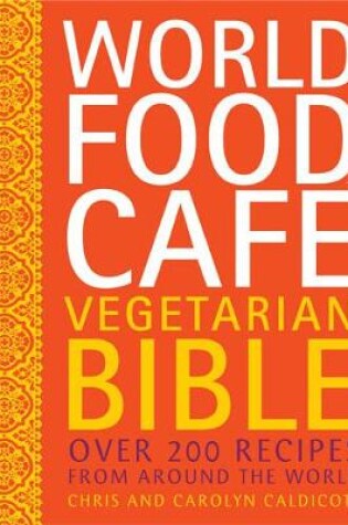 Cover of World Food Cafe Vegetarian Bible