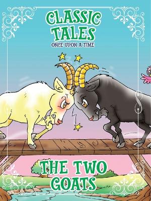 Book cover for Classic Tales Once Upon a Time The Two Goats