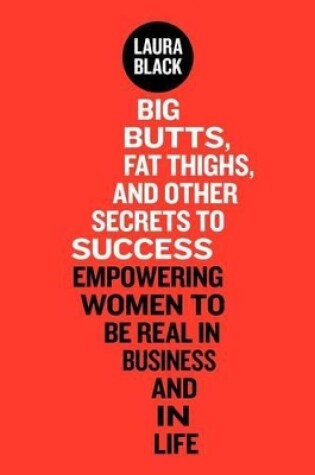 Cover of Big Butts, Fat Thighs, and Other Secrets to Success