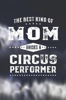 Book cover for The Best Kind Of Mom Raises A Circus Performer