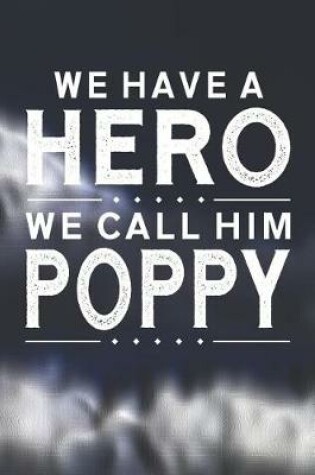 Cover of We Have A Hero We Call Him Poppy