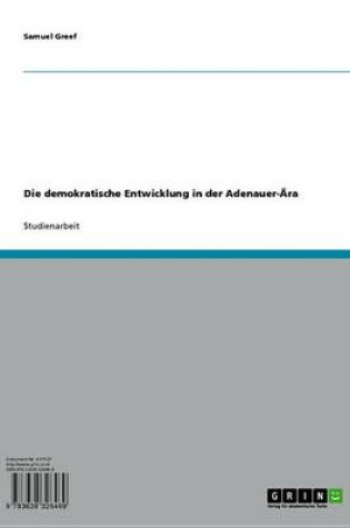 Cover of Die Demokratische Entwicklung in Der Adenauer-Ara