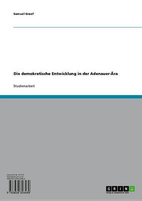 Book cover for Die Demokratische Entwicklung in Der Adenauer-Ara