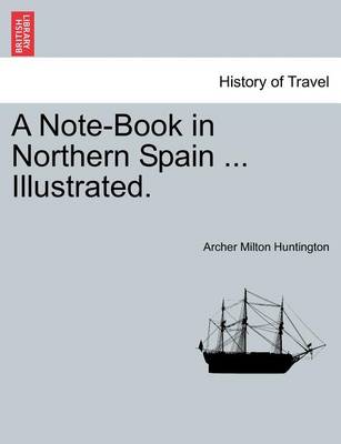 Book cover for A Note-Book in Northern Spain ... Illustrated.