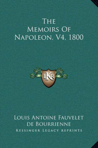Cover of The Memoirs of Napoleon, V4, 1800