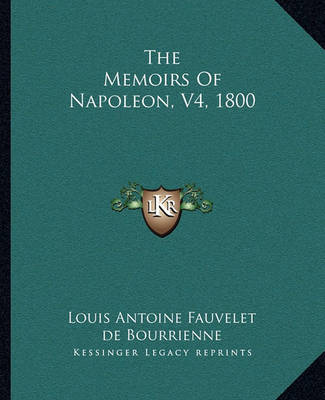 Book cover for The Memoirs of Napoleon, V4, 1800