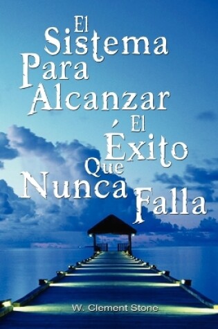 Cover of El Sistema Para Alcanzar El Exito Que Nunca Falla / The Success System That Never Fails