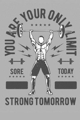 Book cover for You Are Your Only Limit Sore Today Strong Tomorrow