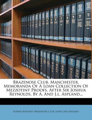 Book cover for Brazenose Club, Manchester. Memoranda of a Loan Collection of Mezzotint Proofs, After Sir Joshua Reynolds, by A. and J.L. Aspland...