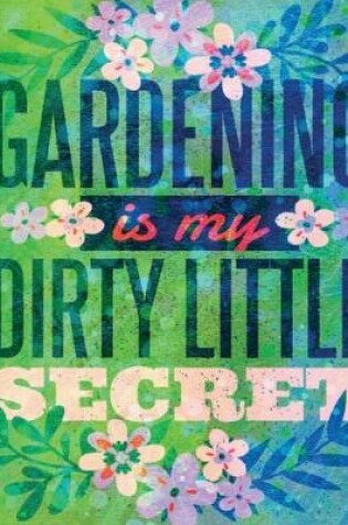 Cover of Gardening is my Dirty Little Secret