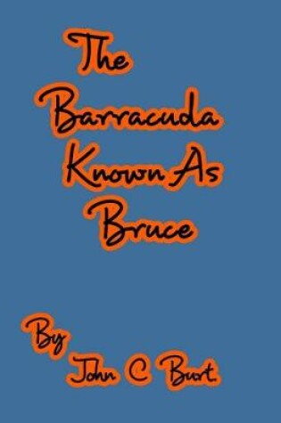 Cover of The Barracuda Known As Bruce.
