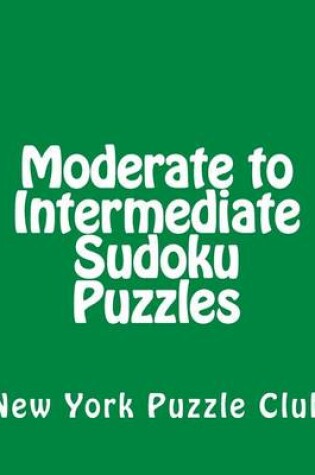 Cover of Moderate to Intermediate Sudoku Puzzles