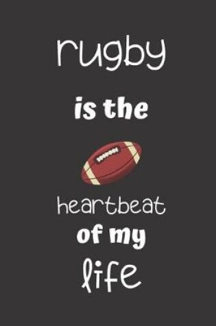 Cover of rugby is the heartbeat of my life