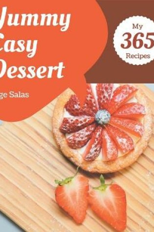 Cover of My 365 Yummy Easy Dessert Recipes