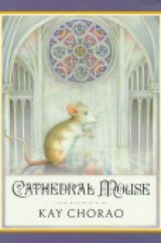 Cover of Chorao Kay : Cathedral Mouse (Hbk)