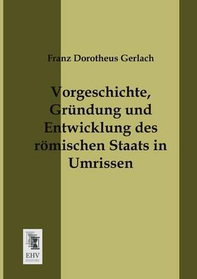 Book cover for Vorgeschichte, Grundung Und Entwicklung Des Romischen Staats in Umrissen