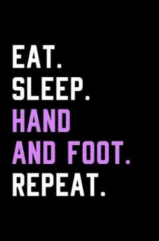 Cover of Eat Sleep Hand and Foot Repeat