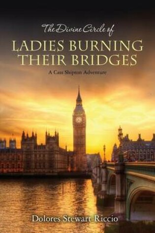 Cover of The Divine Circle of Ladies Burning Their Bridges