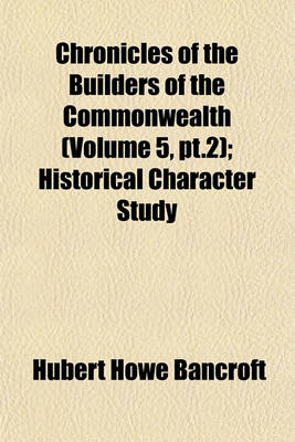 Book cover for Chronicles of the Builders of the Commonwealth (Volume 5, PT.2); Historical Character Study