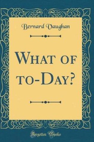 Cover of What of To-Day? (Classic Reprint)