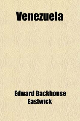 Cover of Venezuela; Or, Sketches of Life in a South American Republic with the History of the Loan of 1864