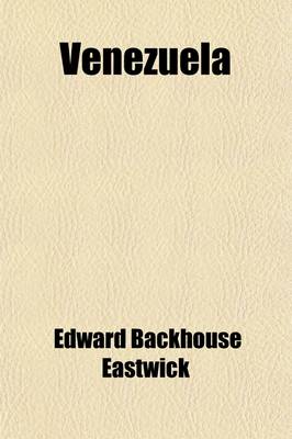 Book cover for Venezuela; Or, Sketches of Life in a South American Republic with the History of the Loan of 1864