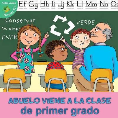 Cover of Abuelo Viene a la Clase de Primer Grado