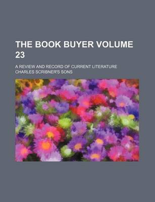 Book cover for The Book Buyer Volume 23; A Review and Record of Current Literature